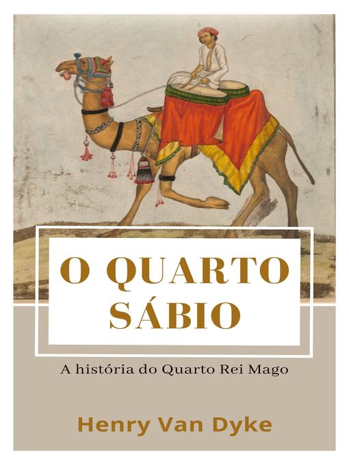 Title details for O Quarto Sábio--A história do Quarto Rei Mago by Henry Van Dyke - Wait list